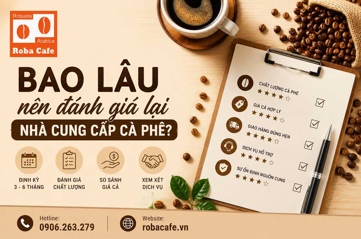 Bao lâu nên đánh giá lại nhà cung cấp cà phê?